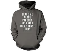 Leave Me Alone I'm Only Talking to My Horse - Unisex Hoodie - Horse Rider Horsey Pony Stables L Grey