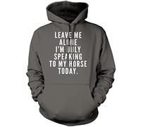 Leave Me Alone I'm Only Talking to My Horse - Unisex Hoodie - Horse Rider Horsey Pony Stables S Grey