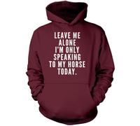 Leave Me Alone I'm Only Talking to My Horse - Unisex Hoodie - Horse Rider Horsey Pony Stables S Maroon