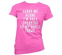 Leave Me Alone I'm Only Talking to My Horse - Womens T-Shirt - Horse Rider Horsey Pony Stables 8 Pink