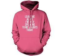 Leave Me Alone I'm Only Talking to My Rabbit Today Unisex Hoodie - Pink XX-Large