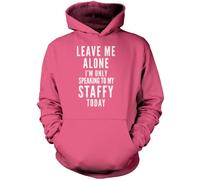 Leave Me Alone I'm Only Talking to My Staffy Unisex Hoodie - Pink Large
