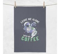 Leave Me Alone With My Coffee Tea Towel