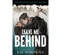 Leave Me Behind: A Standalone Dark Military Romance by Moronova K M (PB 2025)