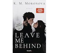 Leave Me Behind: Roman - Der Dark-Romance-Hype endlich auf Deutsch - mit exklusivem Page Overlay in limitierter Auflage!
