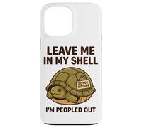 Leave Me In My Shell Im Peopled Out Do Not Disturb Introvert Case for iPhone 13 Pro Max