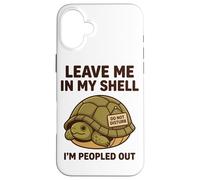 Leave Me In My Shell Im Peopled Out Do Not Disturb Introvert Case for iPhone 16 Plus