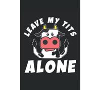 Leave My Tits Alone: Vegan Notebook Journal, Vegan Notepad, Vegan Notebook Journal, Medium Ruled, 100 Pages, 6"x9"