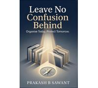 Leave No Confusion Behind: Organise Today, Protect Tomorrow.