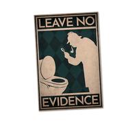 Leave No Evidence Sign Funny Gift Idea for Toilet and Bathrooms 20 x 30 cm Forex in 3 mm Thickness
