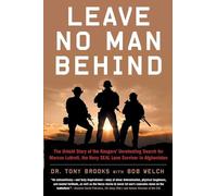 Leave No Man Behind: The Untold Story of the Rangers' Unrelenting Search for Marcus Luttrell, the Navy SEAL Lone Survivor in Afghanistan