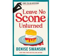 Leave No Scone Unturned : A Delicious Culinary Cosy Crime Mystery
