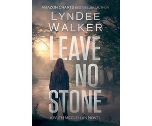 Leave No Stone: A Faith McClellan Novel: 2