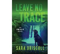 Leave No Trace: 5 (An FBI K-9 Novel)