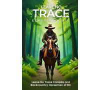 Leave No Trace - Equestrian Use: Canada and Backcountry Horsemen of BC