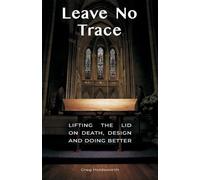 Leave No Trace: Lifting The Lid On Death, Design And Doing Better