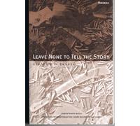 Leave None To Tell The Story: Genocide in Rwanda