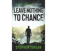 Leave Nothing To Chance: 9 (The Danny Pearson Thriller Series)