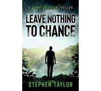 Leave Nothing To Chance: 9 (The Danny Pearson Thriller Series)