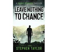 Leave Nothing To Chance: Hardback: 9 (The Danny Pearson Thriller Series)