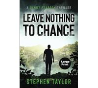 Leave Nothing To Chance: Large Print: 9 (The Danny Pearson Thriller Series)