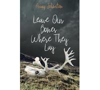 Leave Our Bones Where They Lay