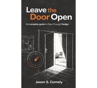Leave the Door Open: Design Rooms That Feed Your Nervous System and Create Conditions for Accidental Connection (Open Enough Design)