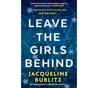 Leave the Girls Behind : the brand-new unflinching thriller that demands to be devoured and discussed