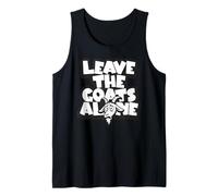 Leave The Goats Alone Funny Animal Saying Gift Idea Tank Top