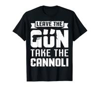 Leave The Gun Take The Cannoli Funny Italian Men Women Gifts T-Shirt
