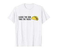 Leave The Gun, Take The Tacos - Funny Taco Gun Humor T-Shirt