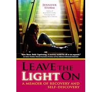 Leave the Light On: A Memoir of Recovery and Self-Discovery