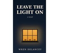 Leave The Light On: A Novel