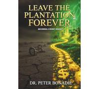 Leave The Plantation Forever: Becoming A Money Magnet