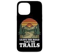 Leave The Road Take The Trails Hiking Funny Mountain Hike Case for iPhone 13 Pro Max