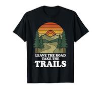 Leave The Road Take The Trails Hiking Funny Mountain Hike T-Shirt