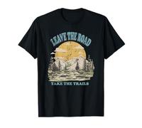 leave the road take the trails T-Shirt