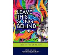 Leave This Song Behind: Teen Poetry at Its Best (Teen Ink)