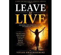 Leave to Live: Breaking Free from the Chains of Domestic Violence