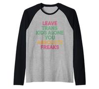 Leave Trans Kids Alone You Absolute Freaks - Raglan Baseball Tee