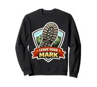 Leave Your Mark Hiking Trekking Hiker Trekker Hike Trek Joke Sweatshirt