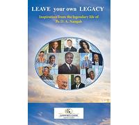 Leave your own Legacy: Inspiration from the legendary life of Pa D.A. Nangah