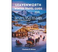 Leavenworth Winter Travel Guide 2025: Discover Bavarian Magic, Ski Resorts & Holiday Lights, Insider Tips for Skiing, Christmas Festivals, Romantic Cabins & Family Fun