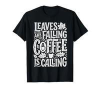 Leaves are Falling Coffee is Calling Autumn Caffeine ||- T-Shirt