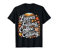 Leaves are Falling Coffee is Calling Autumn Caffeine |- T-Shirt