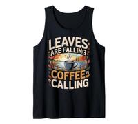 Leaves are Falling Coffee is Calling Autumn Caffeine Tank Top