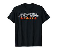 Leaves are Falling So Am I Autumn Fall Season Cozy Vibes T-Shirt