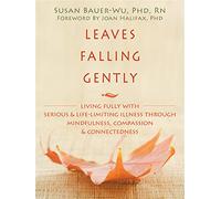 Leaves Falling Gently: Mindfulness and Compassion in the Face of Life-Limiting Illness (George Gently)