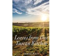 Leaves from Our Tuscan Kitchen: Or How to Cook Vegetables
