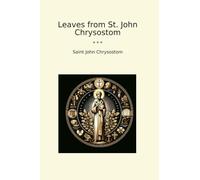 Leaves from St. John Chrysostom (Classic Books)